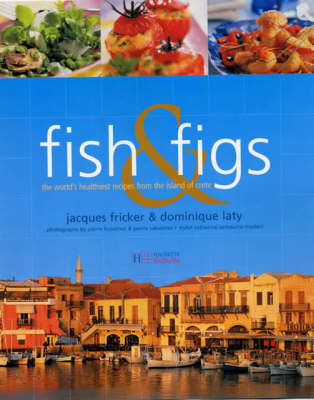 Fish and Figs: The World's Healthiest Recipes from the Island of Crete by Jacques Fricker image