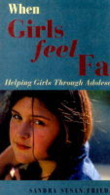 When Girls Feel Fat: Helping Girls Through Adolescence on Paperback by Sandy Friedman