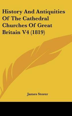History and Antiquities of the Cathedral Churches of Great Britain V4 (1819) by James Storer image