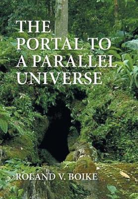 The Portal to a Parallel Universe by Roland V Boike image