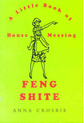 Feng Shite: A Little Book of House Messing by Anna Crosbie image