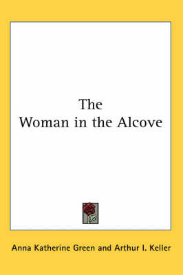 The Woman in the Alcove on Paperback by Anna Katherine Green