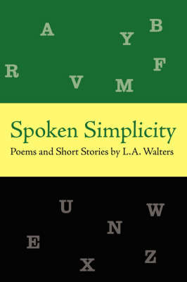 Spoken Simplicity: Poems and Short Stories by L.A. Walters on Paperback by L. a. Walters