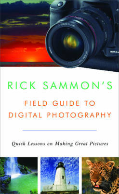 Rick Sammon's Field Guide to Digital Photography by Rick Sammon