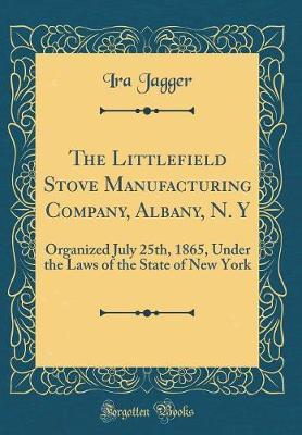 The Littlefield Stove Manufacturing Company, Albany, N. y by Ira Jagger image