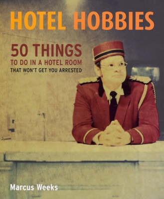 Hotel Hobbies on Paperback by Marcus Weeks