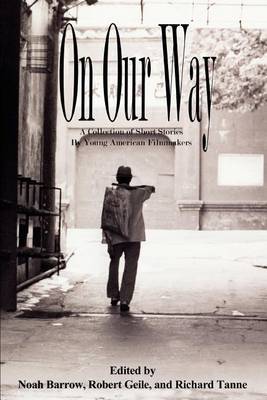 On Our Way: A Collection of Short Stories by Young American Filmmakers by Robert Geile image