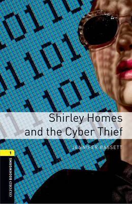Oxford Bookworms Library: Level 1:: Shirley Homes and the Cyber Thief by Jennifer Bassett image