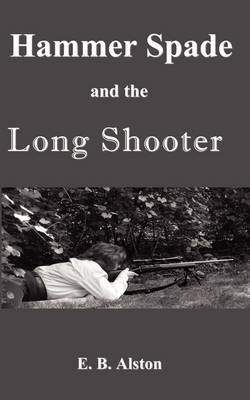 Hammer Spade and the Long Shooter by E B Alston image