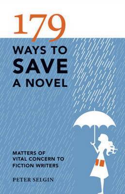 179 Ways to Save a Novel on Paperback by Peter Selgin