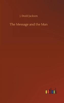 The Message and the Man by J. Dodd Jackson image