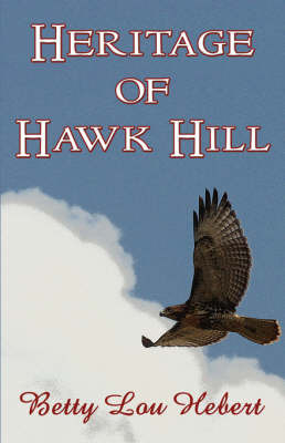 Heritage of Hawk Hill on Paperback by Betty Lou Hebert