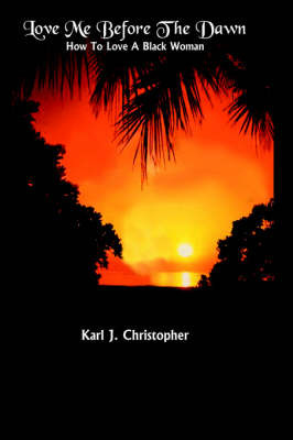 Love Me Before the Dawn by Karl J. Christopher image