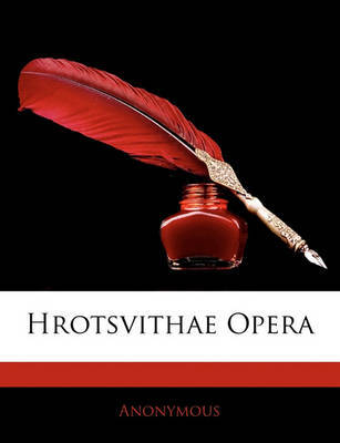 Hrotsvithae Opera on Paperback by * Anonymous