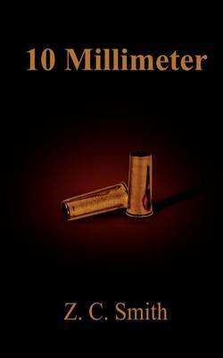 10 Millimeter by Z.C. Smith