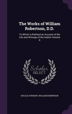 The Works of William Robertson, D.D. image