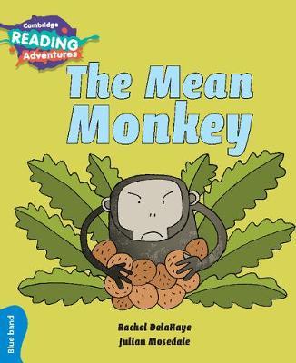 Cambridge Reading Adventures The Mean Monkey Blue Band by Rachel Delahaye