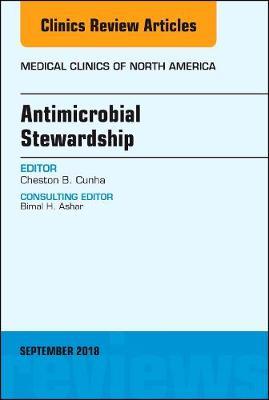 Antimicrobial Stewardship, An Issue of Medical Clinics of North America by Cheston B Cunha image