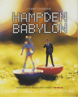 Hampden Babylon: Sex and Scandal in Scottish Football by Stuart Cosgrove image