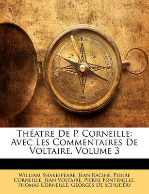 Thatre de P. Corneille: Avec Les Commentaires de Voltaire, Volume 3 on Paperback by Jean Racine