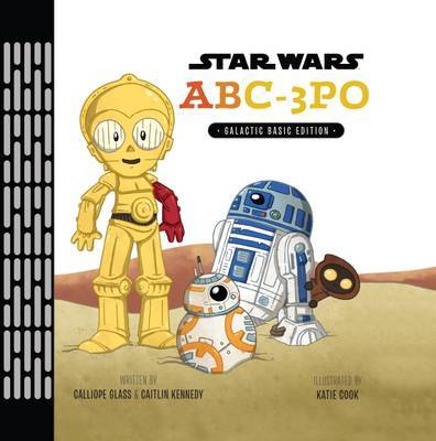 Star Wars: ABC-3PO on Hardback by Calliope Glass