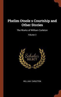 Phelim Otoole S Courtship and Other Stories by William Carleton image