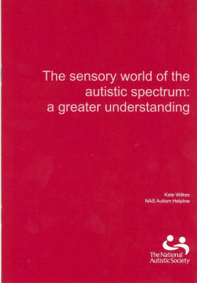 The Sensory World of the Autistic Spectrum by Kate Wilkes image