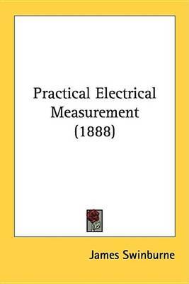 Practical Electrical Measurement (1888) by James Swinburne image