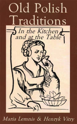 Old Polish Traditions in the Kitchen and at the Table by Mary Lemnis image