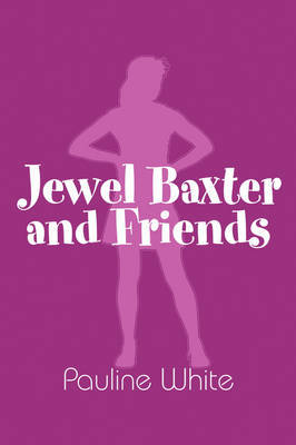 Jewel Baxter and Friends on Paperback by Pauline White