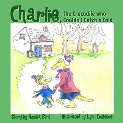 Charlie, the Crocodile Who Couldn't Catch a Cold by Rosita Bird image