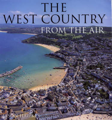 The West Country From The Air on Hardback by Jason Hawkes