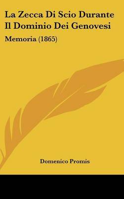 La Zecca Di Scio Durante Il Dominio Dei Genovesi: Memoria (1865) by Domenico Promis image