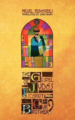 The Gospel of Judas Iscariot - Our Brother? by Miguel Benavides image