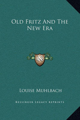 Old Fritz and the New Era on Hardback by Louise Muhlbach