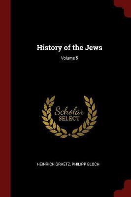History of the Jews; Volume 5 by Heinrich Graetz image