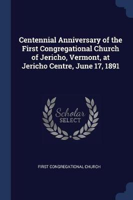 Centennial Anniversary of the First Congregational Church of Jericho, Vermont, at Jericho Centre, June 17, 1891 image