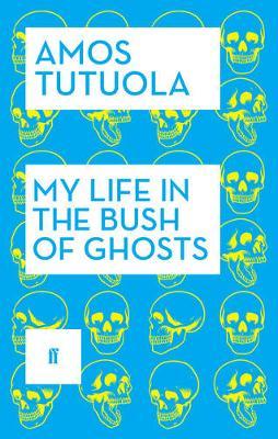 My Life in the Bush of Ghosts by Amos Tutuola image