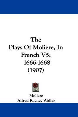 The Plays of Moliere, in French V5: 1666-1668 (1907) by . Moliere image