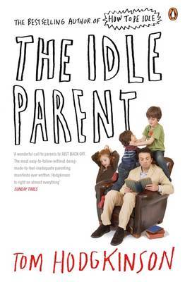 The Idle Parent by Tom Hodgkinson image