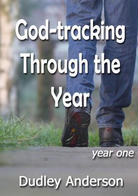 God-Tracking Through the Year - Year One by Dudley Anderson image