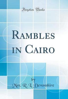 Rambles in Cairo (Classic Reprint) by Mrs R L Devonshire image