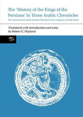 The 'History of the Kings of the Persians' in Three Arabic Chronicles image