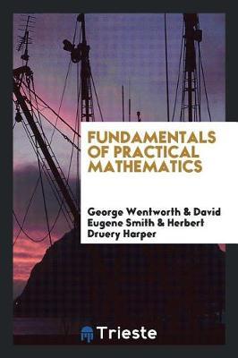Fundamentals of Practical Mathematics by George Wentworth image