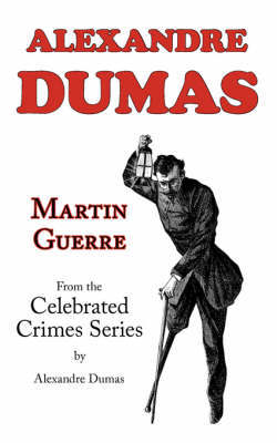 Martin Guerre (from Celebrated Crimes) on Paperback by Alexandre Dumas