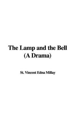 The Lamp and the Bell (a Drama) by St. Vincent Edna Millay image