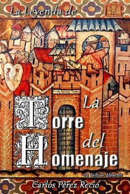 La Leyenda de La Torre del Homenaje: La Taifa de Alpuente by Carlos Perez Recio image