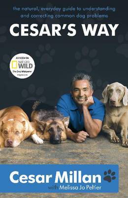 Cesar's Way: The Natural, Everyday Guide to Understanding and Correcting Common Dog Problems by Cesar Millan image