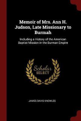 Memoir of Mrs. Ann H. Judson, Late Missionary to Burmah by James Davis Knowles image
