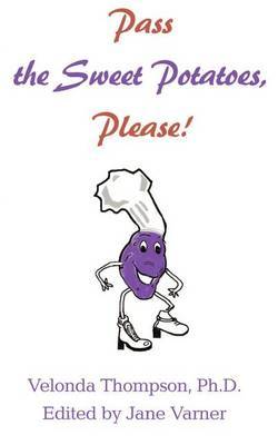 Pass the Sweet Potatoes Please! by Velonda Thompson, PH.D. image